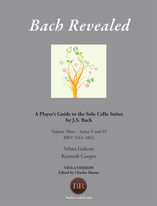 Bach Revealed: A Player’s Guide to the Solo Cello Suites by J.S. Bach Volume Three - Version for Viola